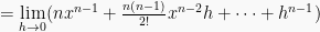 = \lim \limits_{h\to0}(nx^{n-1}+\frac{n(n-1)}{2!}x^{n-2}h+\cdots+h^{n-1})